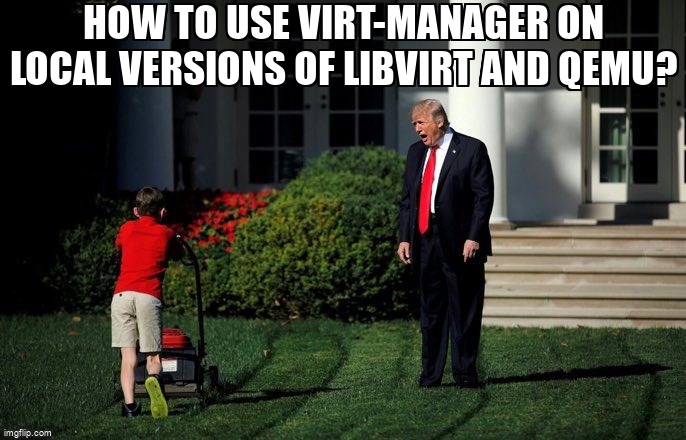 overflow_meme's tweet image. how to use virt-manager on local versions of libvirt and qemu? stackoverflow.com/questions/6760… #qemu #libvirt