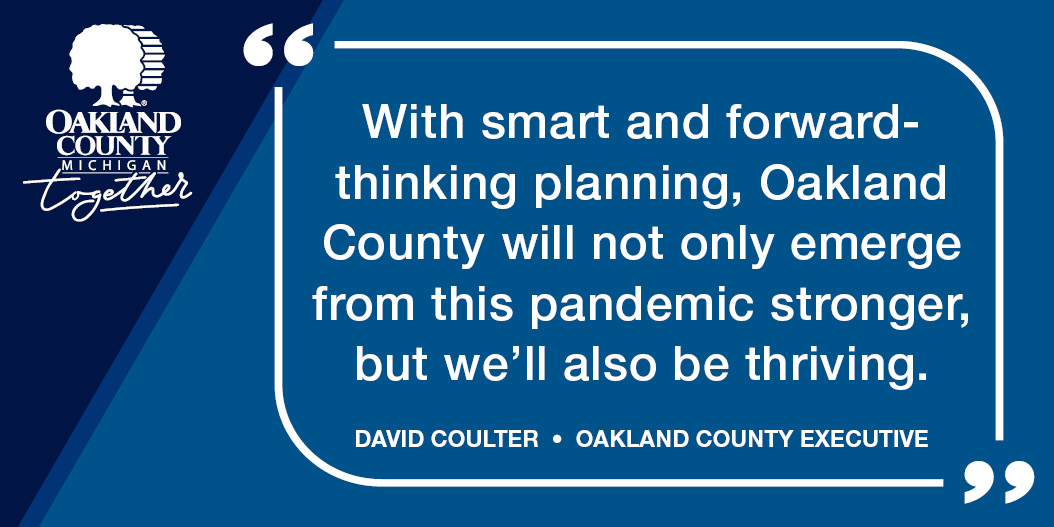 With smart and forward-thinking planning, #OaklandCounty will not only emerge from this pandemic stronger, but we will also be thriving. #OCSOTC21