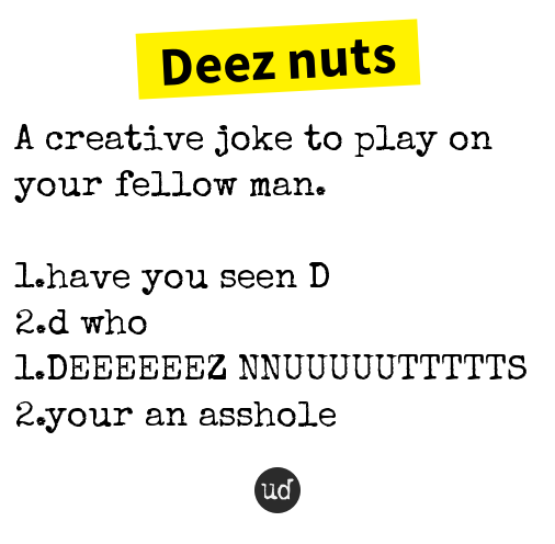 What is bols in your jaw and deeznuts jokes mean