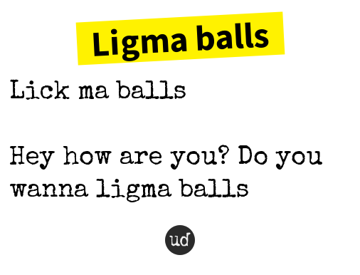 Urban Dictionary on X: @SharkWasTakenn Ligma balls: Lick ma balls    / X