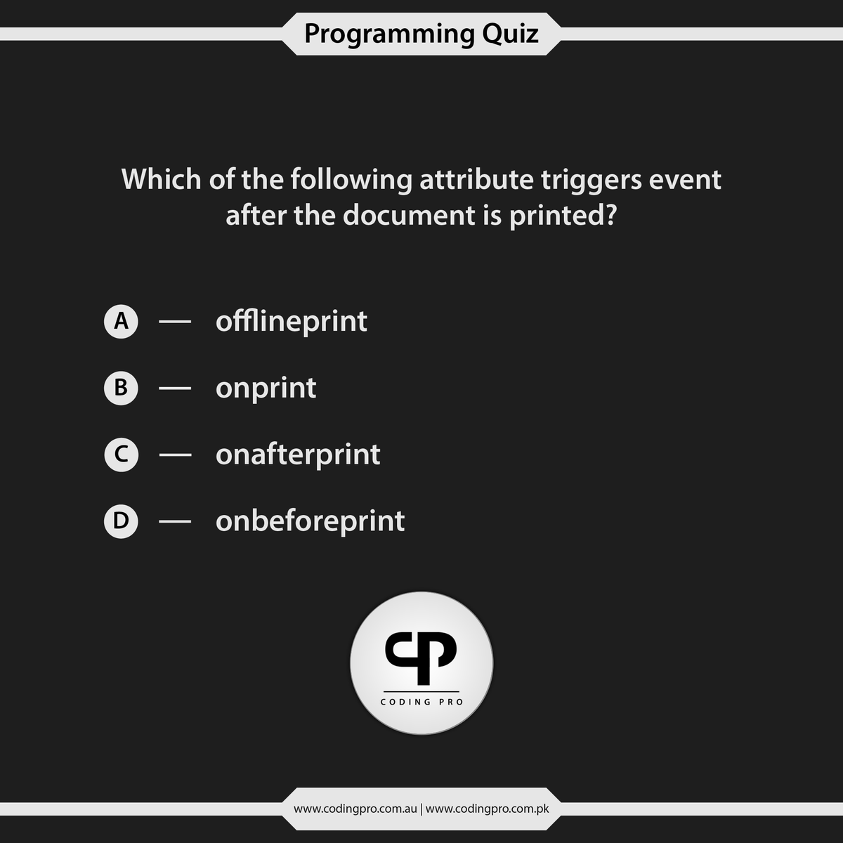 CodingProAus's tweet image. HTML5 Quiz
Which of the following attribute triggers event after the document is printed?
#html #HTML5 #htmlDeveloper #htmlcoding #htmlcode #htmlquiz #coding #codingchallenge #codinglife #codingisfun #programming #programmer #programminglife #programminglanguage