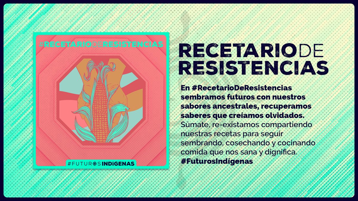 En #RecetarioDeResistencias sembramos futuros con nuestros sabores ancestrales, recuperamos saberes que creíamos olvidados. Súmate, re-existamos compartiendo nuestras recetas para seguir sembrando, cosechando y cocinando comidas que nos sanan y dignifican. #FuturosIndígenas