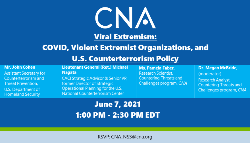 CNA_org's tweet photo. This Monday:
Join us for a discussion of how #COVID has affected violent extremist organizations (VEOs) and US #counterterrorism policy, featuring @DHSgov's John Cohen, @CACIIntl's Lt. Gen. Michael Nagata (Ret.), @Pamela_Faber, and Meg McBride. 
https://t.co/gHvU9R1oDi https://t.co/eAhN1rN74m