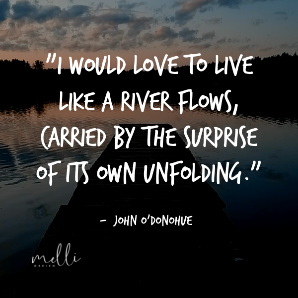 melli_obrien's tweet image. "I would love to live like a river flows, carried by the surprise of its own unfolding." 

- John O'Donohue

#mindfulnessquote