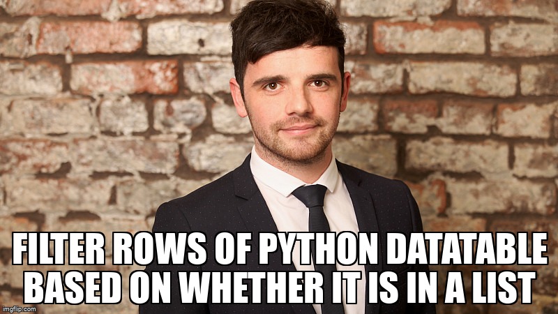 overflow_meme's tweet image. Filter rows of python datatable based on whether it is in a list stackoverflow.com/questions/6775… #python #python38 #pydatatable
