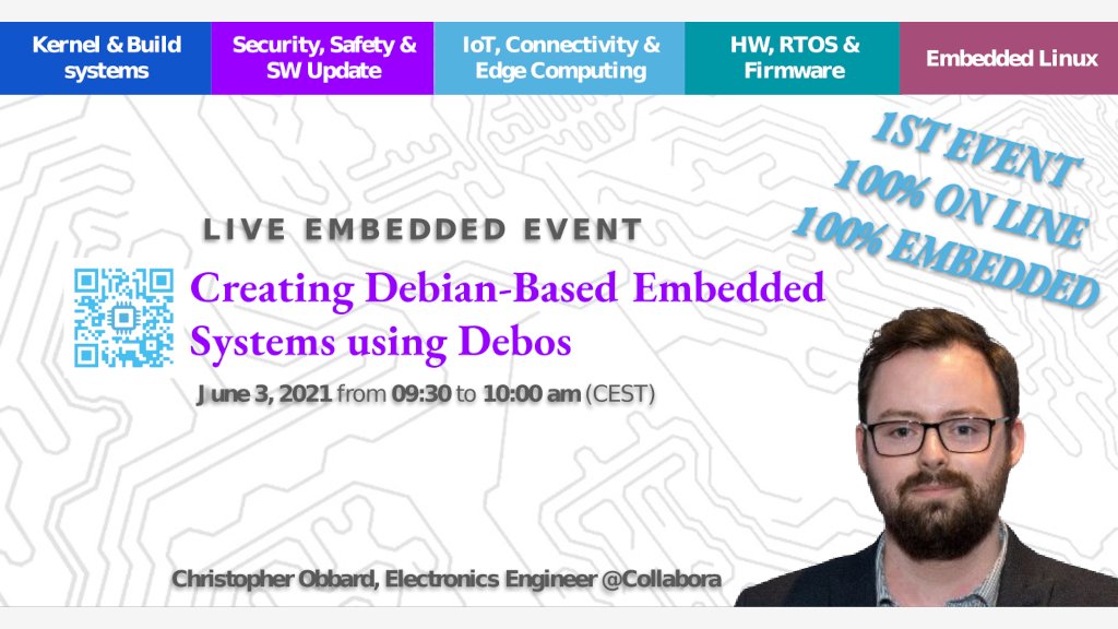 Collabora's tweet photo. This Thursday at @LiveEmbedded, see #debos in action as @obbardc presents "Creating Debian-Based Embedded Systems using Debos"! Join us at 9:30 CEST! https://t.co/LaNHyj14Ox #LiveEmbeddedEvent #Linux #Embedded #OpenSource @Debian https://t.co/DEWXXmive2