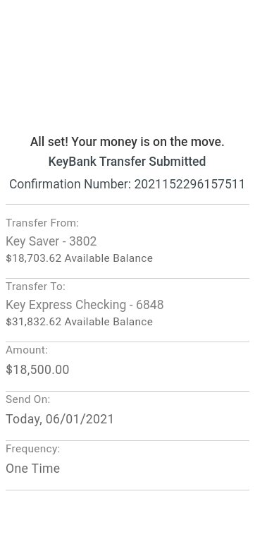 MKMMASLS's tweet image. KeyBank Transfer Submitted
Confirmation Number:2021152296157511
Transfer From:
Key Saver - 3802
Transfer To:
Key Express Checking - 6848
Amount:
$18,500.00
Send On:
Today, 06/01/2021
Frequency:
One Time