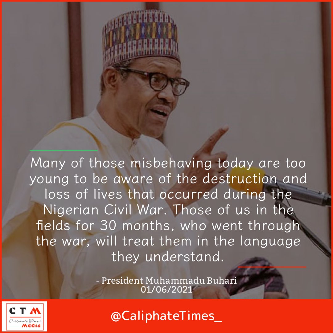 CaliphateTimes_'s tweet photo. “Many of those misbehaving today are too young to be aware of the destruction and loss of lives that occurred during the Nigerian Civil War. Those of us in the fields for 30 months, who went through the war, will treat them in the language they understand.”

- President @MBuhari. https://t.co/ifurQk6FzB