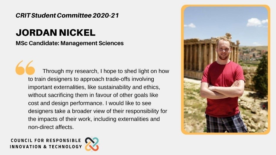 Council for Responsible Innovation and Technology (@uw_crit) on Twitter photo Introducing Jordan Nickel from <a href="/WaterlooENG/">Waterloo Engineering</a>! Jordan is interested in the behaviours of designers in design trade-off situations, specifically how they come to creative solutions without sacrificing ethics and sustainability. #Ethics #ResponsibleInnovation #UWCRIT #CRITers Introducing Jordan Nickel from <a href="/WaterlooENG/">Waterloo Engineering</a>! Jordan is interested in the behaviours of designers in design trade-off situations, specifically how they come to creative solutions without sacrificing ethics and sustainability. #Ethics #ResponsibleInnovation #UWCRIT #CRITers