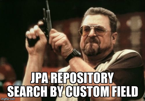 overflow_meme's tweet image. JPA Repository search by custom field stackoverflow.com/questions/6779… #api #java #pathvariables #jpa #springboot