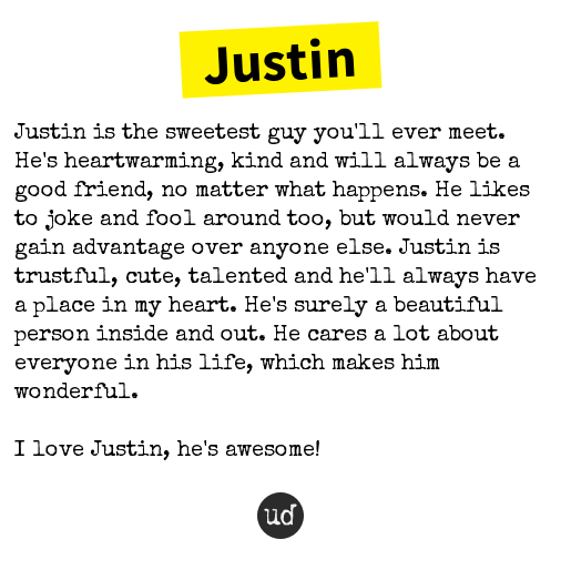 urbandictionary's tweet image. Justin: Justin is the sweetest guy you'll ever meet. He's hear... justin.urbanup.com/5917253