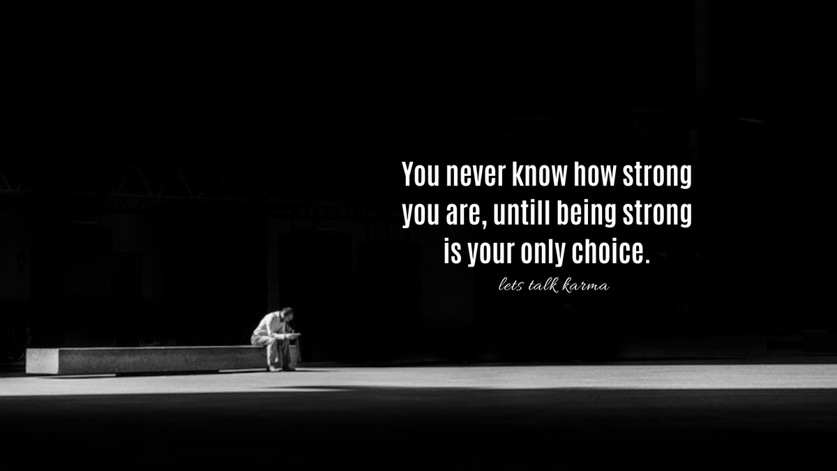 LetsTalkKarma's tweet photo. You never know how strong you are, untill being strong is your only choice.
#InspirationalQuotes #Inspiration #PositiveVibes https://t.co/FZz5CSVGay