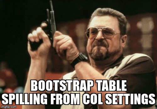overflow_meme's tweet image. Bootstrap Table Spilling From Col Settings stackoverflow.com/questions/6779… #bootstrap4 #html #bootstraptable