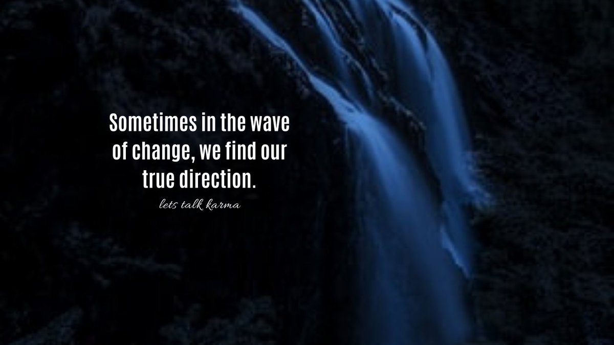 LetsTalkKarma's tweet photo. Sometimes in the wave of change, we find our true direction.
#PositiveVibes #MotivationalQuotes #motivation https://t.co/rbQxk5jwjW