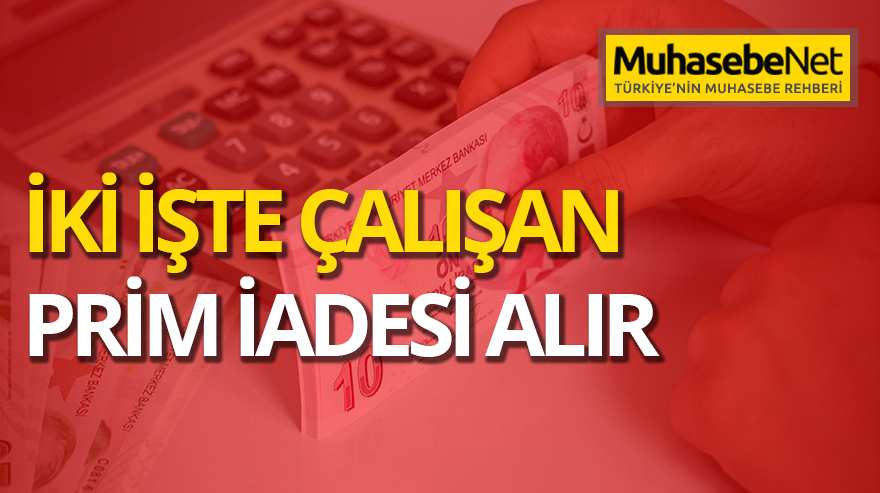 İki İşte Çalışan Prim İadesi Alır
muhasebenet.net/haber.php?habe…