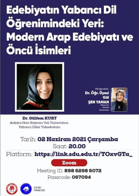 Ankara Hacı Bayram Veli Üniversitesi'nden Dr. Gülfem Kurt'un sunacağı “Edebiyatın Yabancı Dil Öğrenimindeki Yeri: Modern Arap Edebiyatı ve Öncü İsimleri” konulu programımız 2 Haziran 2021 Çarşamba günü, 20:00’da zoom üzerinden gerçekleştirilecektir. Katılımlarınızı rica ederiz.
