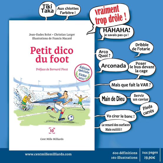 ⚽️⚽️⚽️ ⚽️
Vous cherchez un cadeau pour la fête des pères, et vous êtes curieux de lire ce que papa Larger écrit ?  

C’est tout trouvé, voilà son dictionnaire du foot ! C’est à se taper le c*l par terre :)  et ça sort à temps pour l’Euro. 
⚽️⚽️⚽️⚽️
