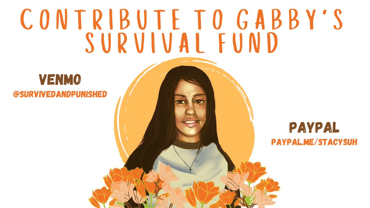 Contribute to Gabby's Survival Fund. Venmo @SurvivedAndPunished. Paypal: paypal.me/stacysuh. Portrait of Gabby smiling. Gabby is surrounded by yellow and orange flowers and the yellow sun.