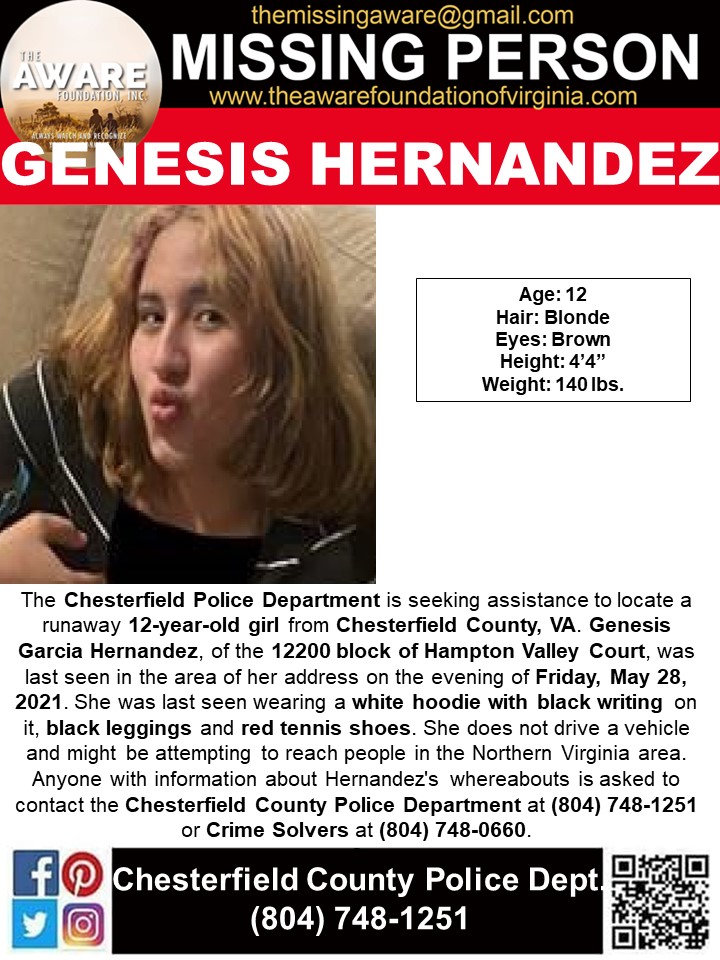 ***MISSING*** The Chesterfield Police Department is seeking assistance to locate a runaway 12-year-old girl from Chesterfield County, VA. Genesis Garcia Hernandez, of the 12200 block of Hampton Valley Court, was last seen in the area of her address on the evening of  05/28/21.