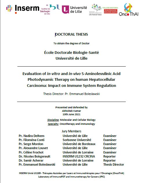 On  June 10, 2021, Abhishek KUMAR will defend his PhD dissertation, entitled "Evaluation of in-vitro and in-vivo 5-Aminolevulinic Acid Photodynamic Therapy on human Hepatocellular Carcinoma: Impact on Immune System Regulation"