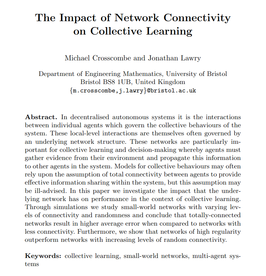 m_crosscombe's tweet photo. This week we presented our recent work at the joint DARS-SWARM symposium on "The Impact of Network Connectivity on Collective Learning", in which we challenge a common modelling assumption that treats agents as being totally connected (for comms). 

https://t.co/X9kjUp3WU0 https://t.co/qphVgfD8t6