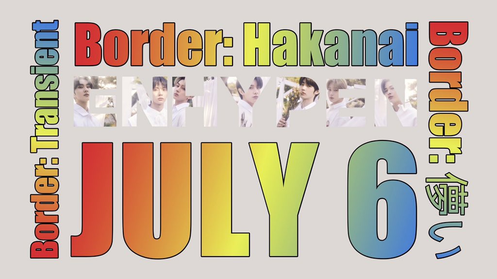 bbysunwon's tweet photo. @WORLDMUSICAWARD #ENHYPEN will have their Official Debut in Japan with their 1st Single Album ‘BORDER : 儚い (Hakanai)’ on JULY 6!
#BORDER_Hakanai #BORDER_儚い
#BORDER_Transient #エンハイプン
#엔하이픈 @ENHYPEN_members https://t.co/i0zgKQhv65