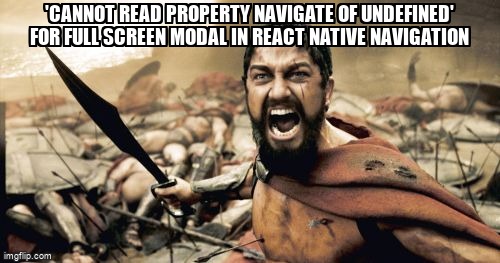 overflow_meme's tweet image. 'Cannot read property navigate of undefined' for full screen Modal in React Native navigation stackoverflow.com/questions/6765… #reactjs #reactnative #reactnativeios #javascript #reactnavigation