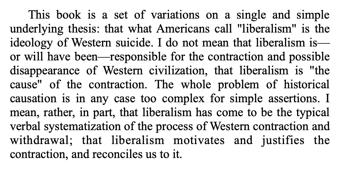 Really looking forward to the extrapolation of the passage that follows: that liberalism is the rationalization of this process of suicideProbably best captured by "the conservative case for X," e.g. "the conservative case for chopping your son's nuts off"