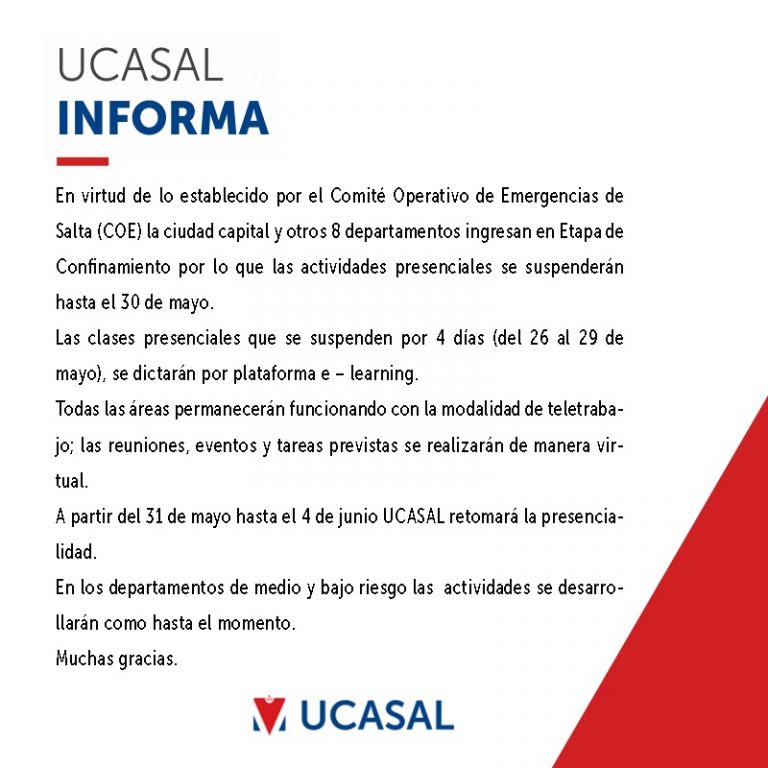 En virtud de lo establecido por el Comité Operativo de Emergencias de Salta (COE) la ciudad capital y 9 departamentos ingresan en Etapa de Confinamiento por lo que las actividades presenciales se suspenderán hasta el 30 de mayo.