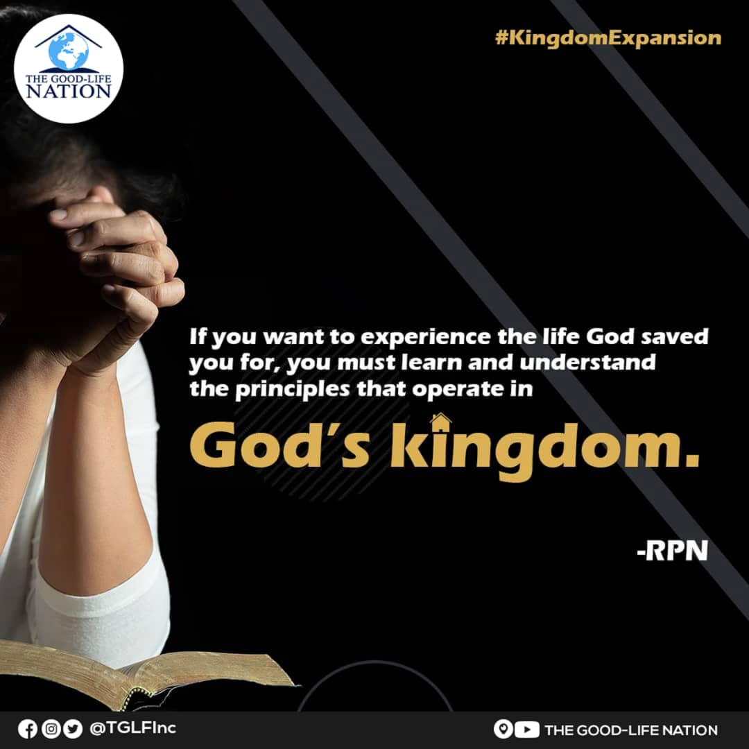 If you want to experience the life God saved you for, you must learn and understand the principles that operate in God's kingdom. -RPN

#RPN 

#APeopleAreComing

youtube.com/c/THEGOOD-LIFE…

facebook.com/TGLFInc/

instagram.com/TGLFInc/

PERISCOPE <a href="/TGLFInc/">THE GOOD-LIFE NATION</a> - The Good-Life Nation