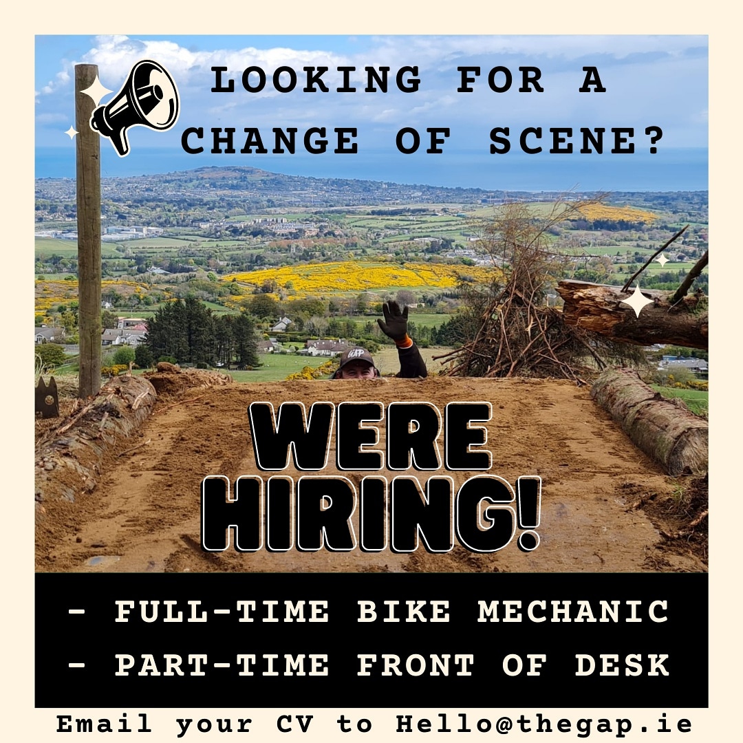 THE GAP is looking for:

▪️A full-time certified bike mechanic
▪️A part-timer for front of reception

Interested candidates should mail your CV to hello@thegap.ie ASAP

Please spread the word! 🎉