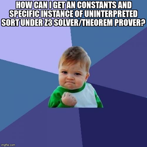overflow_meme's tweet image. How can i get an constants and specific instance of Uninterpreted sort under Z3 Solver/theorem prover? stackoverflow.com/questions/6765… #theoremproving #z3 #z3py