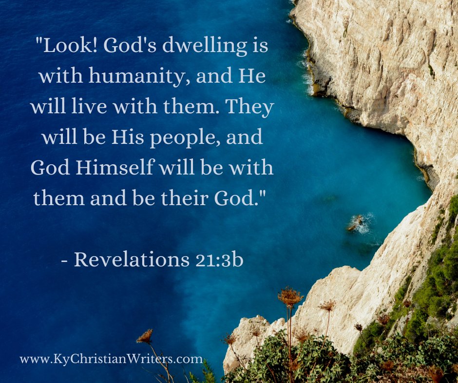 "Look! God's dwelling is with humanity, and He will live with them. They will be His people, and God Himself will be with them and be their God." - Revelations 21:3b

#KCWC2021 #KentuckyChristianWritersConference #christianwritersconference #kychristianwriters