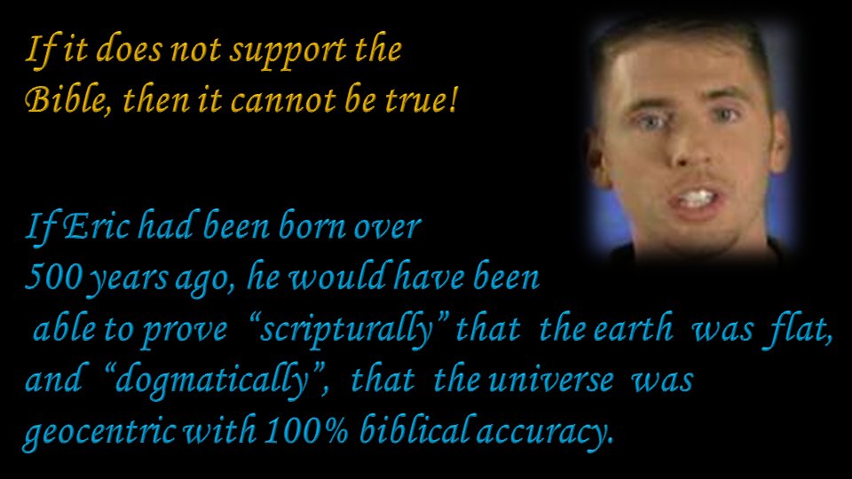 JFishhead's tweet image. One thing these Bible thumping YECs don't understand.  The Bible will back up anything you want if you twist it good enough.