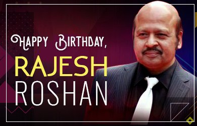 Happy 66th Birthday to Indian Music Director & Composer,
Mr Rajesh Roshan Lal Nagrath Ji.       