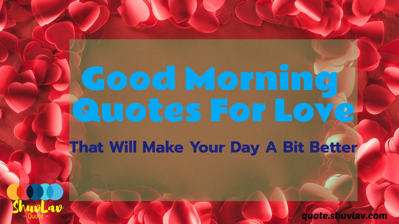 11 Good Morning Quotes For Love That Will Make Your Day A Bit Better
