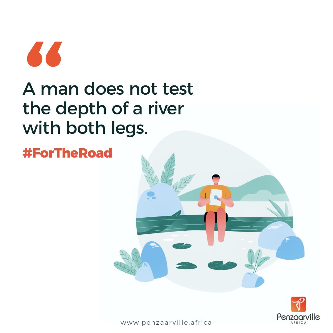 Nothing great comes without risks however, do not explore an endeavour without doing your due diligence or thoroughly weighing the consequences of your actions. #ForTheRoad #ThePenzaarvilles #PenzaarvilleAfrica