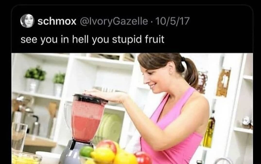 Reactions Woman Making Smoothie In A Blender See You In Hell You Stupid Fruit T Co 85ucjlpab3 Twitter