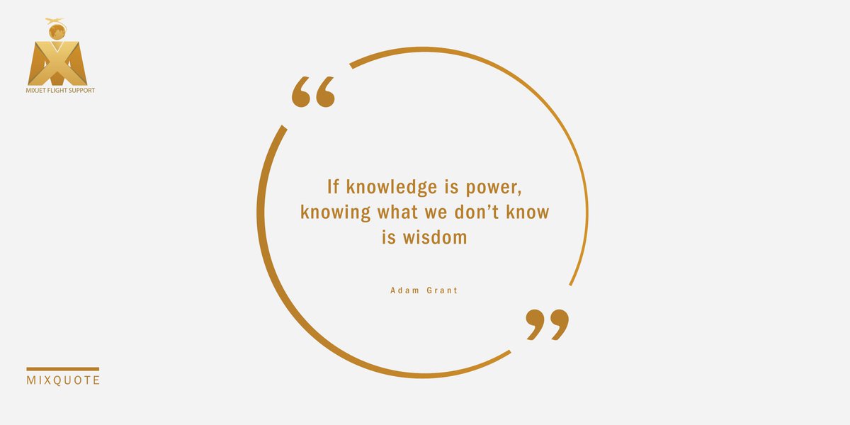 MixJet's tweet photo. “If knowledge is power, knowing what we don’t know is wisdom.” 
#Adam_Grant 

Quote Of The Day
#MixQuote

#MixJet_Flight_Support
#FlightSupport #BusinessAviation #QuoteOfTheDay https://t.co/XldBgFZxUe