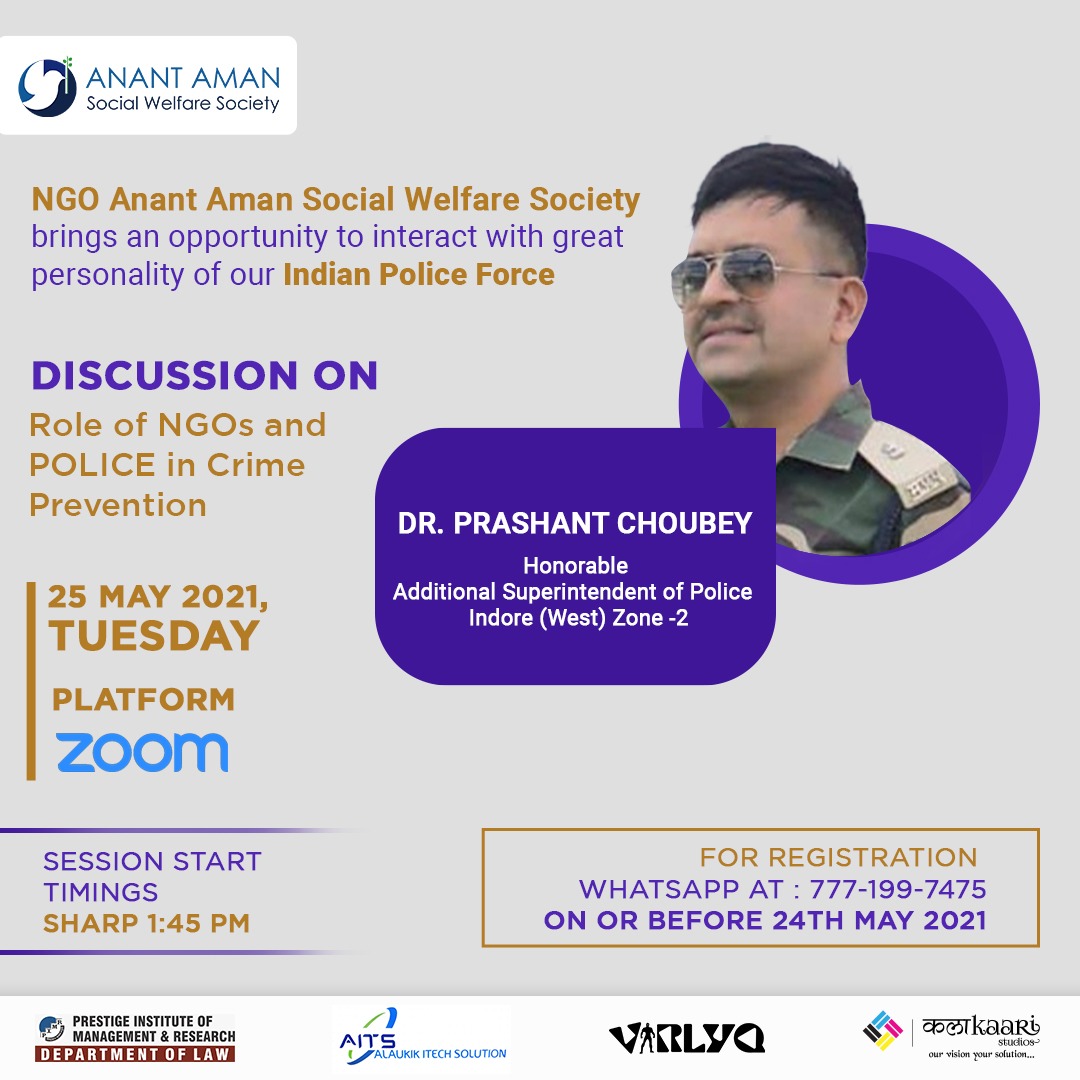 #Speaker :
Honorable 
DR. PRASHANT CHOUBEY
Additional SP - Indore (West) Zone-2

Discussion on : 
Role of NGOs and POLICE in Crime Prevention

Date : 25 May 2021, Tuesday
Time : 1.30 Pm (link will be open) 
Platform: Zoom

#Registration : 777-199-7475
<a href="/AnantAmanSWS/">Anant Aman SWS</a>
@asptrffind