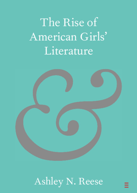 CUP_LitPerform's tweet photo. New Cambridge Element The Rise of American Girls' Literature by Ashley N. Reese @dreamsofbooks out now! Read for free for 2 weeks #cambridgeelements #literature https://t.co/BqQQ6kwB3f https://t.co/KmXbowsDLh