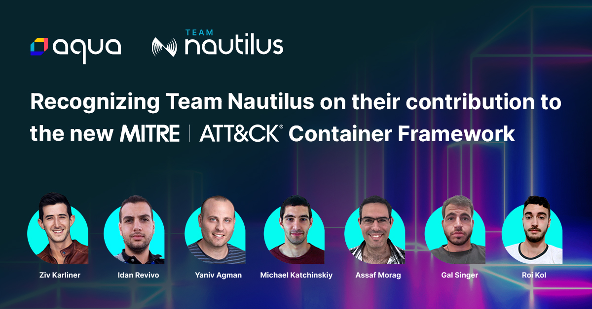Today we are recognizing #TeamNautilus researchers for their contribution to the <a href="/MITREattack/">ATT&CK</a>'s development of the new Container Framework.

Congratulations team!
<a href="/idanr86/">Idanr86</a>, <a href="/AgmanYaniv/">Yaniv Agman</a>, @michael64194968, <a href="/roykol1/">Roi Kol</a>, <a href="/MoragAssaf/">AssafMorag</a>, <a href="/galsinger29/">Gal Singer</a>, &amp; <a href="/ziv_kr/">Ziv kr</a>

hubs.li/H0NXVvC0