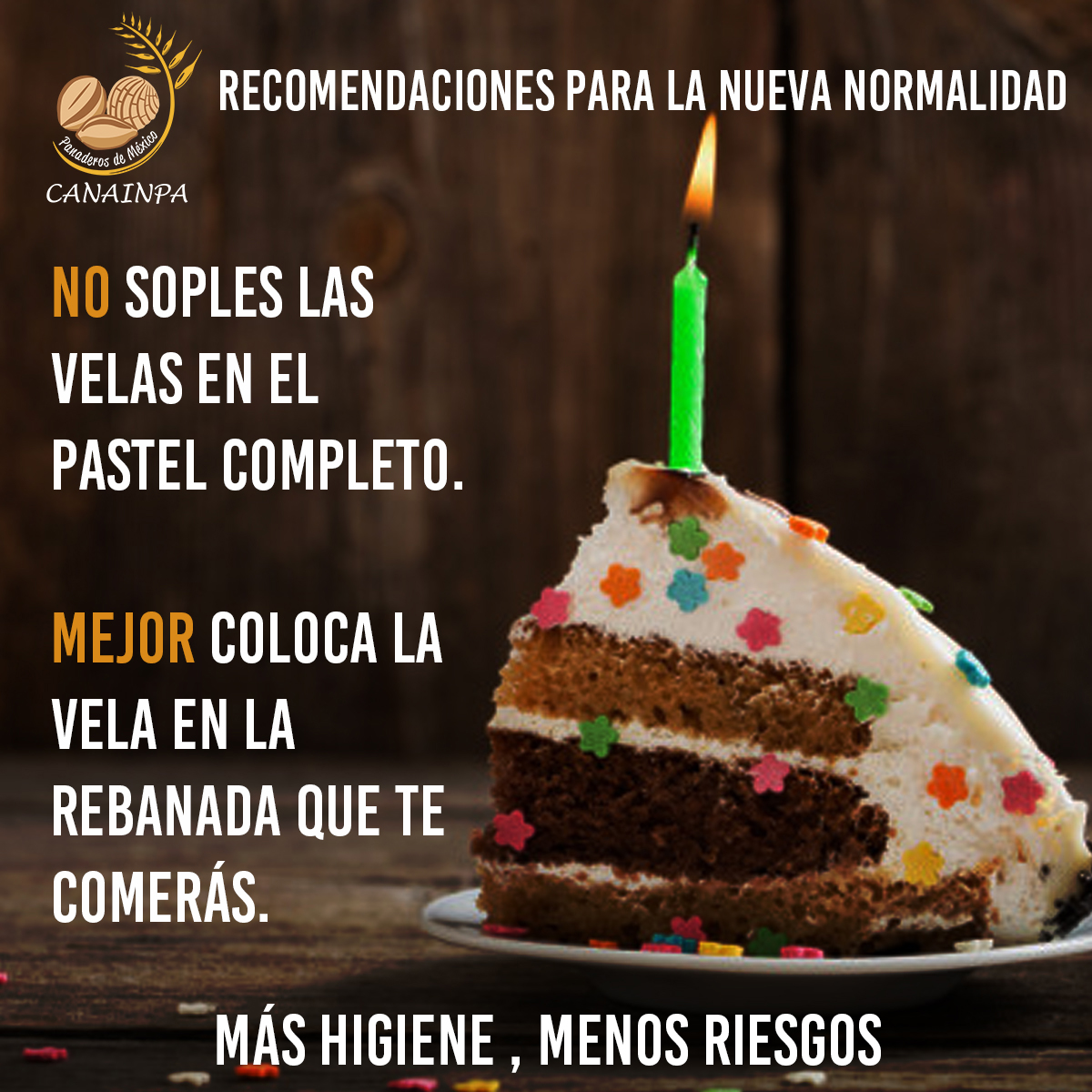 No soples las velas en el pastel completo mejor sigue las recomendaciones que <a href="/CANAINPAoficial/">CANAINPA oficial</a> nos da. 🎂 
 "MÁS HIGIENE Y MENOS RIESGO" #PorTodosÚsaloBien