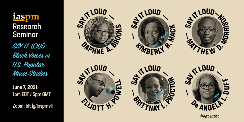ATTN: On June 7th (1pm EDT), #DaphneBrooks, @brittnayproctor, @DrMaDMo, @drkimberlymack & I will be speaking at the @IASPM_OFFICIAL research seminar 'Say it Loud: Black Voices in U.S. Popular Music Studies,' moderated by @polishedsolid! Register here: bit.ly/iaspmsil