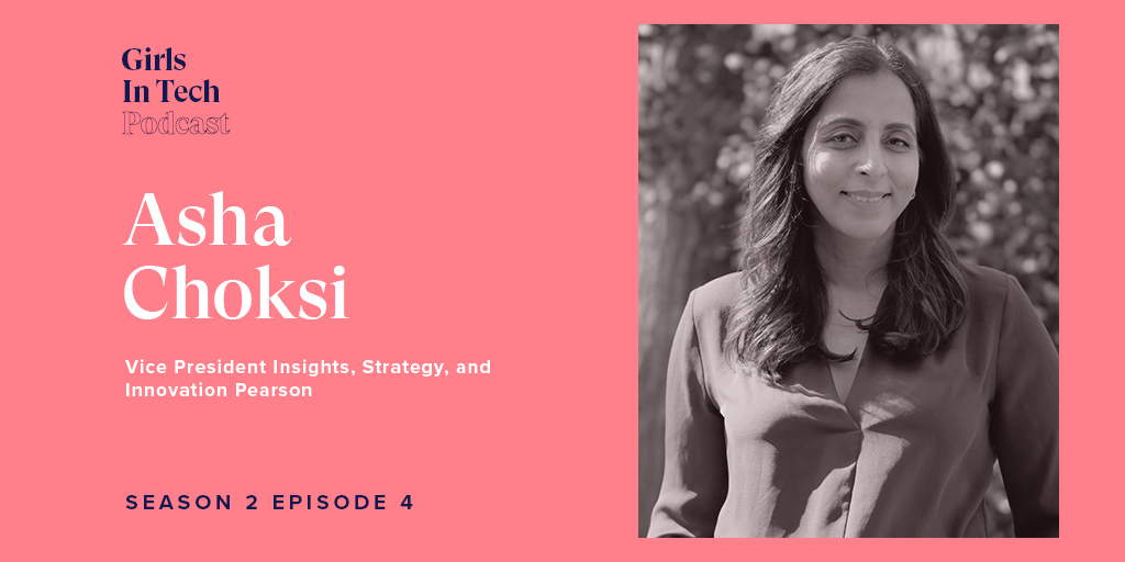Asha Choksi - Girls in Tech (Season 2 Episode 4) #GITPodcast