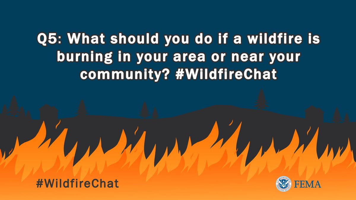 femaregion8's tweet image. Wildfires can start and spread quickly. Knowing what to do ahead of time is important!

Q5: What should you do if a wildfire is burning in your area or near your community? #WildfireChat