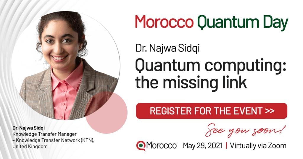 morocco_q's tweet photo. In "Morocco Quantum Day", May 29, 2021, We will host Dr. Najwa Sidqi (Knowledge transfer manager, KTN, UK) to talk about "Quantum computing: the missing link".
To join us, please register here: https://t.co/LCfC0qsur9

#quantumtechnology #quantumphysics #QMorocco #QWorld https://t.co/epmBAqX8W3