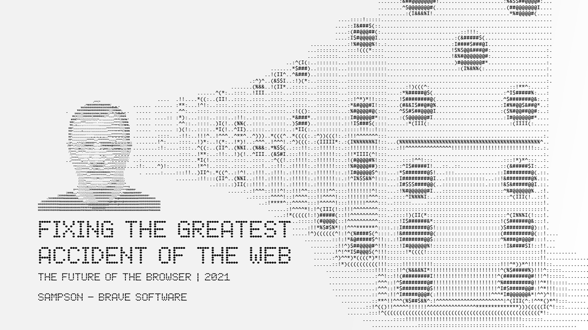 BraveSampson's tweet photo. I'll be presenting a short talk ("Fixing the Greatest Accident of the Web") on May 26 at the Future of the Browser online conference.
Ticket and time details are here: https://t.co/TEXfGLzsso.
Sincere thanks to @caseorganic for allowing me (and Brave) to participate! https://t.co/pJwVH7Nvqv