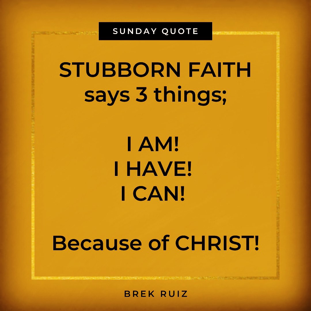 BrekRuiz's tweet photo. Sunday Quote:
STUBBORN FAITH says 3 things;
I AM!
I HAVE!
I CAN!
Because of CHRIST!
.
The STUBBORNNESS of our Faith,
Comes from the ASSURANCE of our Faith. The Assurance of our Faith, comes from the source of our Faith. The source of our Faith comes from Jesus. (ROM.10:17) https://t.co/mfLDaj5j0r