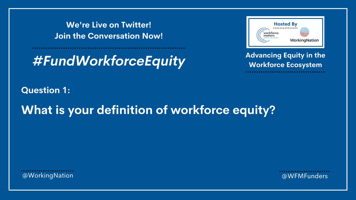 WorkingNation's tweet image. Let's get started! Q1: What is your definition of workforce equity? #FundWorkforceEquity